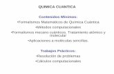 QUIMICA CUANTICA Contenidos Mínimosecaths1.s3.amazonaws.com/quimicacuanticacomputacional/184584020.QC... · QUIMICA CUANTICA 2015 Contenidos Mínimos: •Introducción: Mecánica