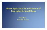 Novel approach for treatment of low calorific landfill gas · Novel approach for treatment of low calorific landfill gas Kevin Ryan, Cork City Council. Presentation Detail 1. Introduction