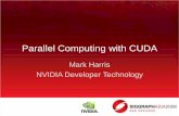 Parallel Computing with CUDA - University of California, Davissa08.idav.ucdavis.edu/NVIDIA.CUDA.Harris.pdf · C for CUDA •C for CUDA provides a scalable parallel programming model