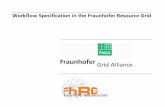 Workflow Specification in the Fraunhofer Resource Grid · Workflow Specification in the Fraunhofer Resource Grid Global Grid Forum 10 – Berlin, Germany Workflow Management RG Andreas