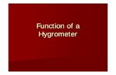 Function of a Hygrometer - Weeblyjojoeland.weebly.com/.../1/3/7/2/1372815/function_of_a_hygrometer.pdf · Function of aFunction of a HygrometerHygrometer. PyschrometerPyschrometer