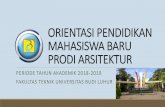 ORIENTASI PENDIDIKAN MAHASISWA BARU PRODI …ordik.budiluhur.ac.id/.../08/UBL-ORDIK-2018-MATERI-FT-ARSITEKTUR.pdfArsitektur pemukiman yang ramah lingkungan, inovatif serta berbasis