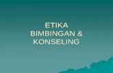 ETIKA BIMBINGAN & KONSELINGocw.usu.ac.id/course/download/1300000004-bimbingan-dan...Etika Setiap profesi memiliki suatu kode etik atau sistem etika Prinsip etika dalam bimbingan &