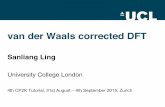 van der Waals corrected DFT - about [CP2K Open …2015_cecam_tutorial:...Sanliang Ling University College London 4th CP2K Tutorial, 31st August –4th September 2015, Zurich van der