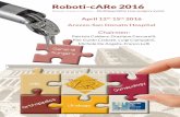 Roboti-cARe 2016 fileRoboti-cARe 2016 Robotic Cares in Arezzo - Multispeciality Live surgery event April 12th-15th 2016 Arezzo-San Donato Hospital Chairmen: Patrizio Caldora, Graziano