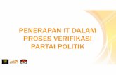 PENERAPAN IT DALAM PROSES VERIFIKASI … SIPOL merupakan suatu aplikasi yang digunakan sebagai alat utama dalam mengelola data partai politik serta melakukan penelitian dan verifikasi