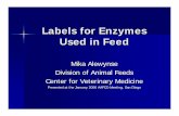 Labels for Enzymes Used in Feed - petfood.aafco.org · 582.1585 Papain ... – Protease (Bacillus subtilis) 5.5 mg amino acids liberated/ minute/ milligram Firms can split and can