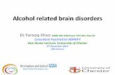 Alcohol related brain disorders - hgs.uhb.nhs.uk · cerebellum; but not in basal ganglia, nucleus basalis, or serotonergic raphe nuclei. • This seems to occur independently of WE