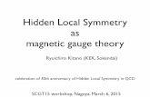 Hidden Local Symmetry as magnetic gauge theory · Hidden Local Symmetry as magnetic gauge theory Ryuichiro Kitano ... breaking electric-magnetic duality (non-abelian) ... actually
