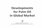 Developments++ forPalmOil++ in+Global+Market+web.fedepalma.org/sites/default/files/files/2 Karthigayen S Kumar... · Developments++ forPalmOil++ in+Global+Market+ American Palm Oil