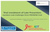 Trial enrolment of Late Presenters - vaccineenterprise.org · Trial enrolment of Late Presenters numbers and challenges from PROMISE trial Lynda Stranix-Chibanda, A.Coletti, K McCarthy,