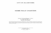 HOME RULE CHARTER - Allentown · CITY OF ALLENTOWN HOME RULE CHARTER Adopted by the Allentown Voters April 23, 1996 Effective January 1997 January 2012 Edition The Government Study