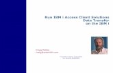 Run IBM i Access Client Solutions Data Transfer on the IBM i · The IBM i Access Client Solutions product What it is Java-based offering Provides 5250 emulation, Data Transfer, Navigator