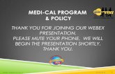 MEDI-CAL PROGRAM & POLICY · medi-cal program & policy webex presentation iv 06/02/2014 1 thank you for joining our webex presentation. please mute your phone, we will