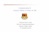 Communications II Lecture 5: Eﬀects of Noise on FMkkleung/Communications2_2009/Lecture5.pdf · noise: corrupts directly the modulated signal. FM: message information contained in