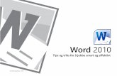 Word 2010 - Tips og triks - uis.no · Microsoft Word 2010 til hjelp for effektivt arbeid ... I Office 2010 programmene kan du enkelt få vist hvilke ... og ha det synlig permanent.