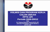 VISI,MISI DAN PROGRAM KERJA CALON DEKAN FPTK UPI …file.upi.edu/Direktori/FPTK/JUR._PEND._TEKNIK_ELEKTRO/... · VISI,MISI DAN PROGRAM KERJA CALON DEKAN FPTK UPI Periode 2008-20012