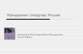 Manajemen Integrasi Proyekdinus.ac.id/repository/docs/ajar/Mempro_Bab_4.pdfBanyak manajer proyek baru mengalami kesulitan ... Information Technology Project Management, Fourth Edition