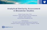 Analytical Similarity Assessment in Biosimilar Studies · Analytical Similarity Assessment in Biosimilar Studies Shein-Chung Chow, PhD Professor, Duke University School of Medicine