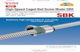 NEW High-Speed Caged Ball Screw Model SBK · 2019-04-10 · 1 With High-Speed Caged Ball Screw model SBK, balls are evenly spaced by a ball cage to eliminate collision and friction