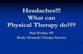 Headaches!!! What can Physical Therapy do??? · TERMINOLOGY ETTH (Episodic Tension Type Headache) CTTH( Chronic Tension Type Headache) CERVICOGENIC Headache MIGRAINE Headache