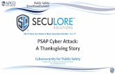 “We Protect Our Nation’s Most Important Number: 9 PSAP ... · PSAP Cyber Attack: A Thanksgiving Story Cybersecurity for Public Safety Timothy Lorello – President & CEO of SecuLore
