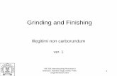 Grinding and Finishing - me.iitb.ac.inramesh/courses/ME338/grinding.pdf · Grinding – Ex. 1-1 • You are grinding a steel, which has a specific grinding energy (u) of 35 W-s/mm3.