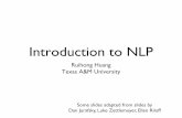 Introduction to NLPfaculty.cse.tamu.edu/huangrh/Fall18-638/teaching_l1.pdf · What is NLP? What is NLP? § Fundamental goal: deep understand of broad language § Not just string processing