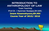 INTRODUCTION TO ANTHROPOLOGY OF LAW · Introduction to Anthropology of Law (SAP) ... (law in the book) Study of Legal Concept, Legal Terms, The Principles of Law Norms as we find