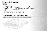 USER’S GUIDE - Brotherdownload.brother.com/pub/com/ptouch-pdf/UM_PT2300_2310.pdf · 2013-02-08 · • Read this User’s Guide before you start using your P-touch. ... (The PT-2300