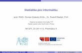 Statistika pro informatiku - edux.fit.cvut.cz fileStatistika pro informatiku prof. RNDr. Roman Kotecky DrSc., Dr. Rudolf Bla´ zek, PhDˇ Katedra teoreticke informatiky FIT´ Ceskˇ