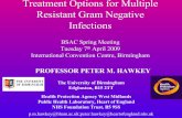 Treatment Options for Multiple Resistant Gram Negative ...bsac.org.uk/wp-content/uploads/2012/02/Peter... · Treatment Options for Multiple Resistant Gram Negative Infections BSAC
