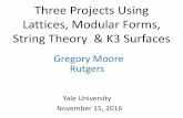 Three Projects Using Lattices, Modular Forms, String ... gmoore/Yale-Nov15-2016.pdf  Three Projects