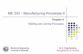 Welding and Joining Processes - gantep.edu.trbozdana/ME333_4.pdf · metal, nickel, certain alloy steels, hard-surfacing materials. 3. Oxidizing flame: If the torch is adjusted to