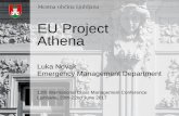 EU Project Athena - Ljubljana · EU Project Athena Luka Novak Emergency Management Department 12th International Crisis Management Conference Ljubljana, 20th-22nd June 2017 . Project