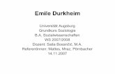 Universität Augsburg Grundkurs Soziologie B.A ... · Durkheims Biografie • * 15. April 1858 Epinal • 1906 Umbenennung seines Lehrstuhls „Erziehungswissenschaften“ in „Erziehungswissenschaften