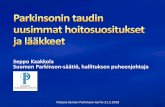 Seppo Kaakkola Suomen Parkinson-säätiö, hallituksen ... · Levodopa-valmisteet Dopamiiniagonistit MAO B-estäjät Levodopa/karbidopa (Kardopal, Sinemet) Levodopa/benseratsidi (Madopar)