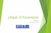Lifepak 15 Transmission - VBEMS – Virginia Beach ... · Be able to import case information from Lifepak 15 to Field Bridge ... “EKG IMPORT” in the power tools ... Lifepak Data