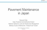 Pavement Maintenance in Japan - Road Maintenance in Japan Kazuyuki Kubo Head, Pavement and Earthworks Division National Institute for Land and Infrastructure Management Ministry of