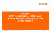 Einsatz SAP Retail Store (SRS) und mobile Datenerfassung ... · Migros-Genossenschafts-Bund | Migros IT-Services | K. Rietmann 18. März 2009 | Seite 1 Einsatz SAP Retail Store (SRS)