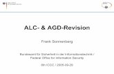 ALC- & AGD-Revision Sonnenberg 2005-09-28 Slide 3 ALC- & AGD-Revision • Redundant evaluation activities throughout the ALC-, ACM-, ADO- & AGD-classes • Integration of requirements