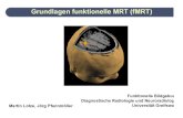 Grundlagen funktionelle MRT (fMRT) - Baltic Imaging Center · Die Zeit, die zwischen zwei aufeinander folgenden Anregungen derselben Schicht verstreicht, nennt man Repetitionszeit.