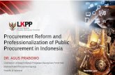 Procurement Reform and Professionalization of Public ... · Procurement Reform and Professionalization of Public Procurement in Indonesia DR. AGUS PRABOWO Chairman of Lembaga Kebijakan