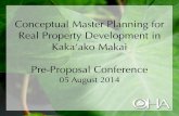 Conceptual Master Planning for Real Property Development in · Conceptual Master Planning for Real Property Development in Kaka‘ako Makai. Pre-Proposal Conference . 05 August 2014