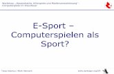 E-Sport â€“ Computerspielen als Sport? .Tanja Adamus / Maik Hetmank Workshop: â€‍Hassindustrie, Killerspiele