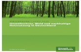 Umweltschutz, Wald und nachhaltige Holznutzung in Deutschland · 5 und privaten Forstbetrieben und 4.200 Forstbetriebsgemeinschaften erwirtschaften circa 5 Mrd. Euro Jahres-umsatz.