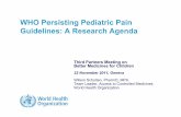 WHO Persisting Pediatric Pain Guidelines: A Research Agenda · opioid analgesics (1) (Pls see publication for details) zLong term safety data paracetamol and NSAIDS zComparisons of