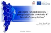 LBB projekts 'Latvijas bibliotekāru – pieaugušo ... · LBB projekts "Latvijas bibliotekāru – pieaugušo izglītotāju profesionālo IKT kompetenču paaugstināšana" Ilona
