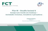 Pilar III Desafio Societal 6 - uc.pt · 5. New forms of innovation: inovação no setor público e novos modelos de ... Ideia central – a relação ciência com a sociedade como