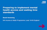 Preparing to implement mental health access and waiting ... Hemming.pdf · Preparing to implement mental health access and waiting time ... • The new access and waiting time ...